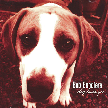 CD: Bob Bandiera - Dog Loves You