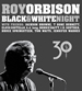 DVD/CD: Roy Orbison - Black & White Night 30