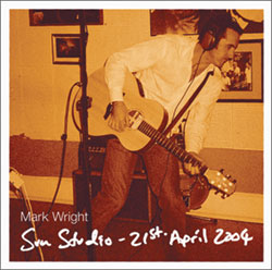 CD: Mark Wright - Sun Studios, 21st April 2004